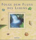 Folge dem Fluss des Lebens. 3451279789 Book Cover
