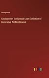  Catalogue of the Special Loan Exhibition of Decorative Art Needlework