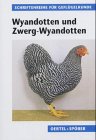kleintierzuchtbedarf schütz  Wyandotten und Zwerg-Wyandotten (Schriftenreihe für Geflügelkunde)