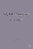 Early Tudor Government, 1485–1558 (British History in Perspective)