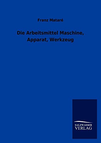 Die Arbeitsmittel Maschine, Apparat, Werkzeug (German Edition)