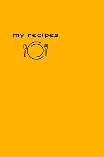 my recipes: blank recipe notebook / journal ( 6 x 9 - 120 pages )