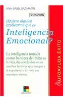 Quiere alguien explicarme que es inteligencia emocional?/Would somebody explain to me what emotional intelligence is: La inteligencia tomada como ... experiencia de vivir una importante riqueza