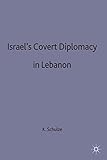Israel's Covert Diplomacy in Lebanon (St Antony's Series)