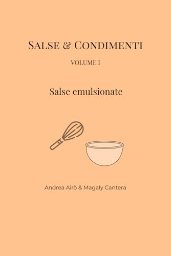 Salse & condimenti volume 1: Salse emulsionate