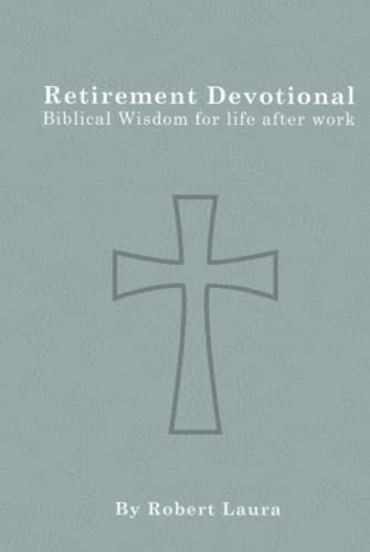 Retirement Devotional: Biblical Wisdom For Life After Work