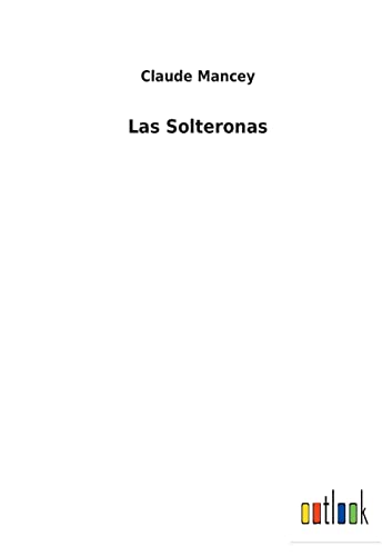 Las Solteronas (Spanish Edition)