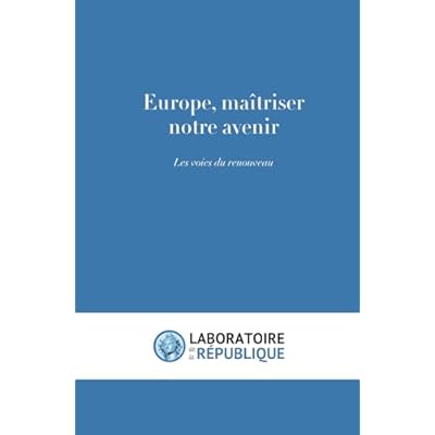 Europe : ma&icirc;triser notre avenir