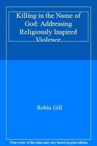 Killing in the Name of God: Addressing Religiously Inspired Violence