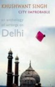 Hardcover City Improbable: An Anthology of Writings on Delhi Book