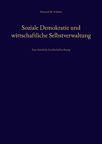 Soziale Demokratie und wirtschaftliche Selbstverwaltung: Eine christliche Gesellschaftsordnung