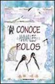 Conoce Los Animales De Los Polos 8431526238 Book Cover