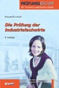 Die Prüfung der Industriefachwirte (Prüfungsbücher für Fachwirte und Fachkaufleute)
