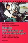 Ratgeber freie Mitarbeit und Ich-AG : Arbeits-, sozial-, steuer- und gesellschaftsrechtliche Fragen
