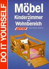  Möbel für Kinderzimmer und Wohnbereich (Falken Do it yourself)