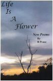Life Is A Flower: New Poems 1889455059 Book Cover