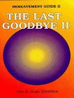 The Last Goodbye II (Bereavement Guide II) 1878076337 Book Cover