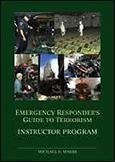 Emergency Responder's Guide To Terrorism (A Comprehensive, Real-World Guide to Recognizing and Understanding Terrorist Weapons of Mass Destruction) B01FJ0YWFY Book Cover