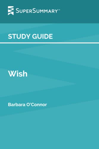 Study Guide: Wish by Barbara O'Connor (SuperSummary)