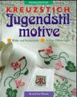  Kreuzstich. Jugendstilmotive. Bilder und Accessoires. Farbige Zählvorlagen