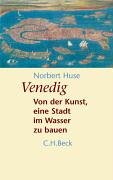 Venedig: Von der Kunst, eine Stadt im Wasser zu bauen Venedig: Von der Kunst, eine Stadt im Wasser zu bauen