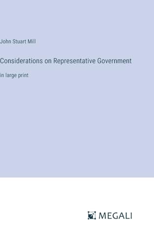 Considerations on Representative Government: in large print