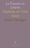  La Fiancée en Loterie: Opérette en Trois Actes