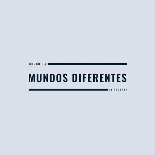 Mundos Diferentes: El Podcast Titelbild