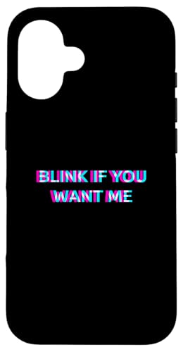 Blink If You Want Me 2000s Aesthetic Dirty Adult Humor �X�}�z�P�[�X iPhone 16 �p