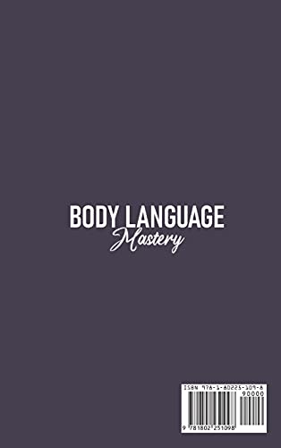 Body Language Mastery: Discover All Personality Types And Learn How To Read And Interpret Body Movements And Gestures. Nonverbal Communication, Visual ... Elements To Understand Body Language