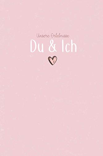 Unsere Erlebnisse – Du & Ich [Extended Edition]: Pärchenbuch zum Ausfüllen | Komplett in Farbe | Erinnerungsbuch für gemeinsame Erlebnisse | ... oder Jahrestag | mit Serien-und Filmbewertung