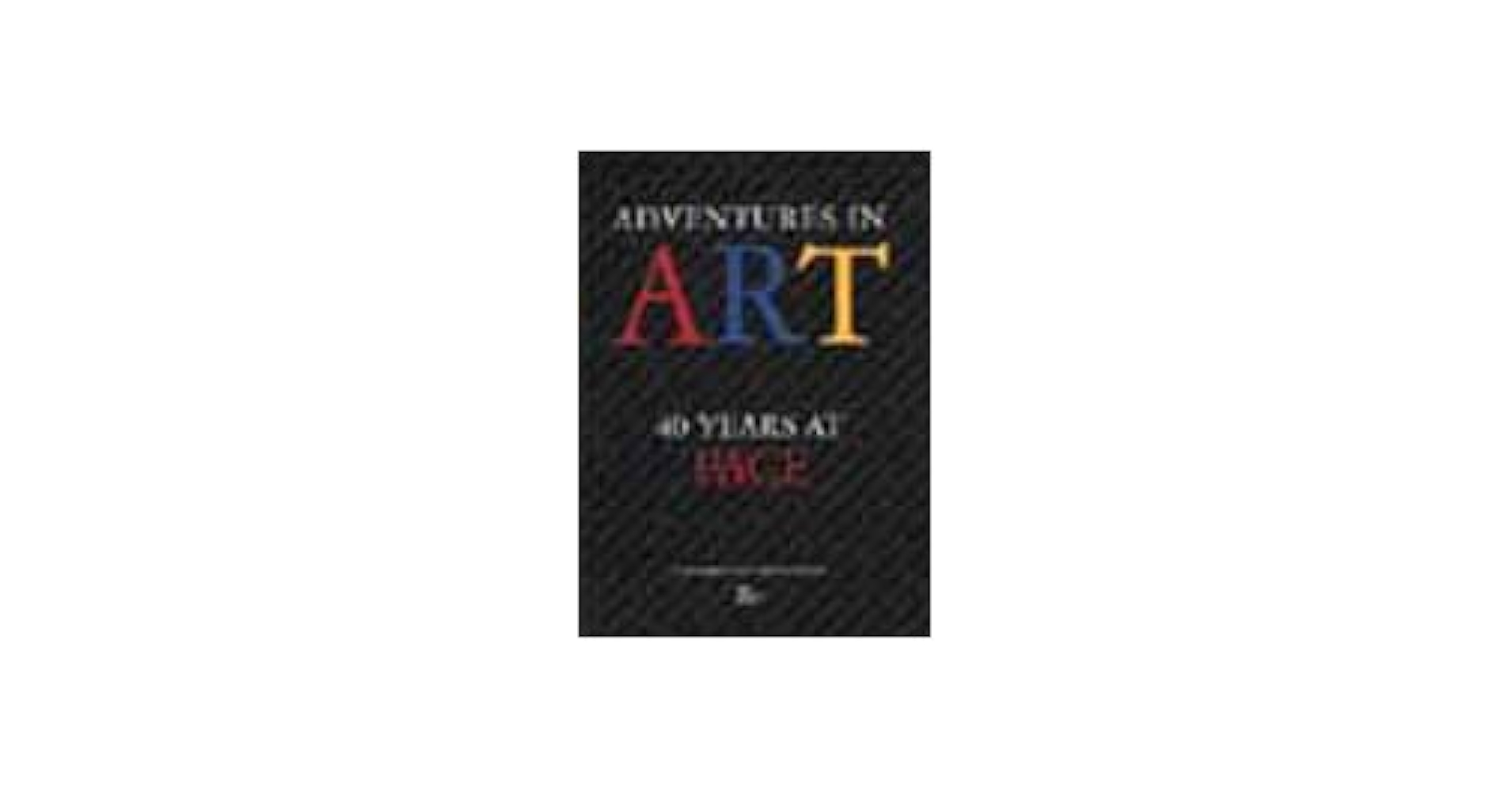大型本 40 years at PACE Adventures in Art Adventures in Art