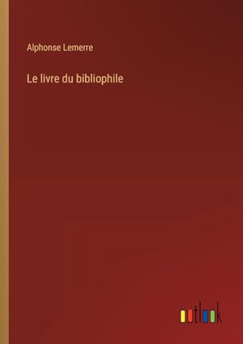 Le livre du bibliophile (French Edition)
