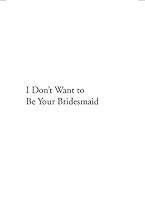 I Don't Want To Be Your Bridesmaid 0692424792 Book Cover