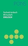  PONS Fachwörterbuch Wirtschaft Englisch: Englisch-Deutsch / Deutsch-Englisch (PONS Bildwörterbuch)
