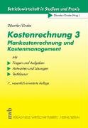 Kostenrechnung 3. Plankostenrechnung und Kostenmanagement: Mit Fragen und Aufgaben, Antworten und L Kostenrechnung 3. Plankostenrechnung und Kostenmanagement: Mit Fragen und Aufgaben, Antworten und L