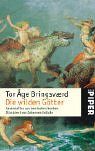 Die wilden Götter: Sagenhaftes aus dem hohen Norden Die wilden Götter: Sagenhaftes aus dem hohen Norden
