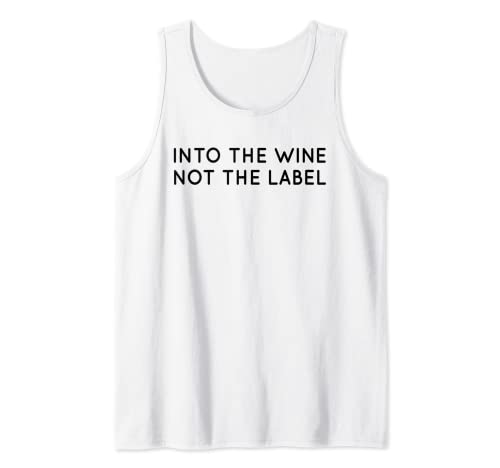 Into The Wine Not The Label Shirt for Wine Lover,I Love Wine Camiseta sin Mangas