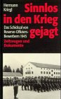 Sinnlos in den Krieg gejagt: Das Schicksal von Reserve-Offiziers-Bewerbern 1945. Zeitzeugen und Dokumente