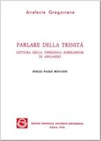 Parlare della Trinita: Lettura della Theologia scholarium di Abelardo (Series Facultatis Theologiae. Sectio B) 8876527052 Book Cover