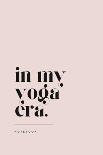 In my Yoga Era Notebook: Lined Journal for Mindful Practice