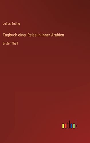 Tagbuch einer Reise in Inner-Arabien: Erster Theil (German Edition)
