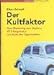 Produktbild Der Kultfaktor: Vom Marketing zum Mythos: 42 Erfolgsstorys von Rolex bis Jägermeister