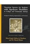 Transition Services For Students With Significant Disabilities In College And Community Settings: Strategies For Planning, Implementation, and Evaluation (PRO-ED SERIES ON TRANSITION)