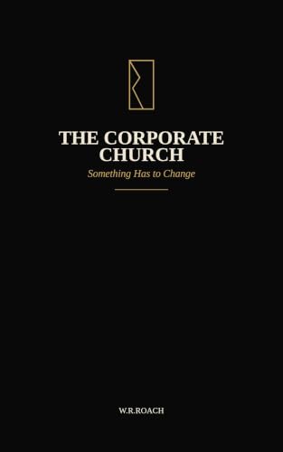 The Corporate Church: Something Has to Change (English Edition)