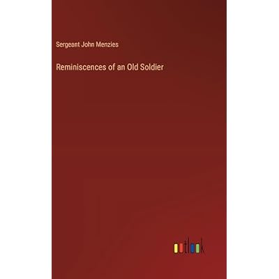 Reminiscences of an Old Soldier