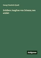 Schillers Jungfrau von Orleans; neu erklärt (German Edition) 3563991308 Book Cover