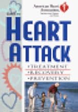 The American Heart Association Guide to Heart Attack Treatment, Recovery, and Prevention