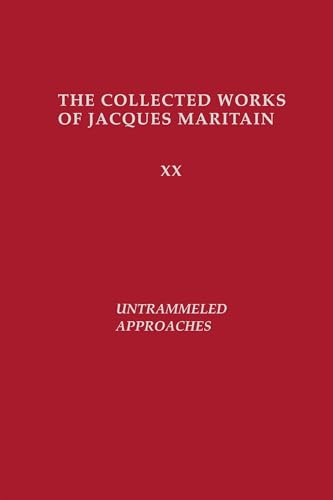 Untrammeled Approaches (Collected Works of Jacques Maritain)