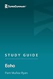 Study Guide: Echo by Pam Munoz Ryan (SuperSummary)